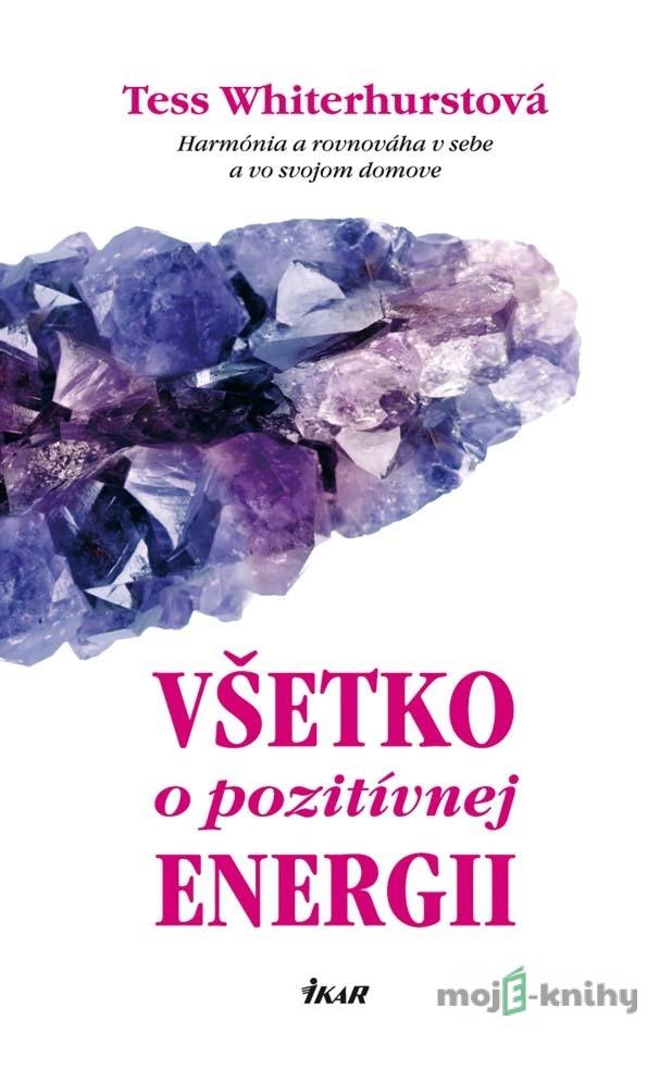 Všetko o pozitívnej energii - Tess Whitehurstová Všetko o pozitívnej energii - Tess Whitehurstová