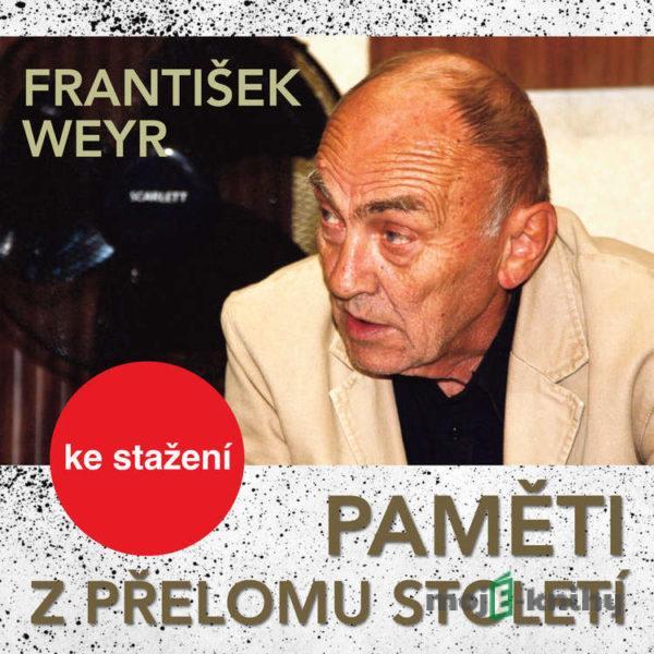 Paměti z přelomu století - František Weyr