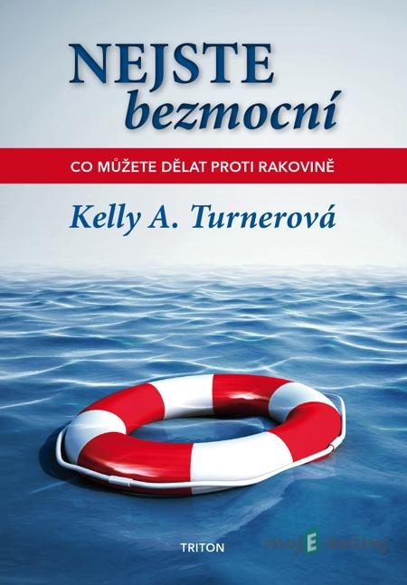 Nejste bezmocní - Kelly A. Turner Nejste bezmocní - Kelly A. Turner