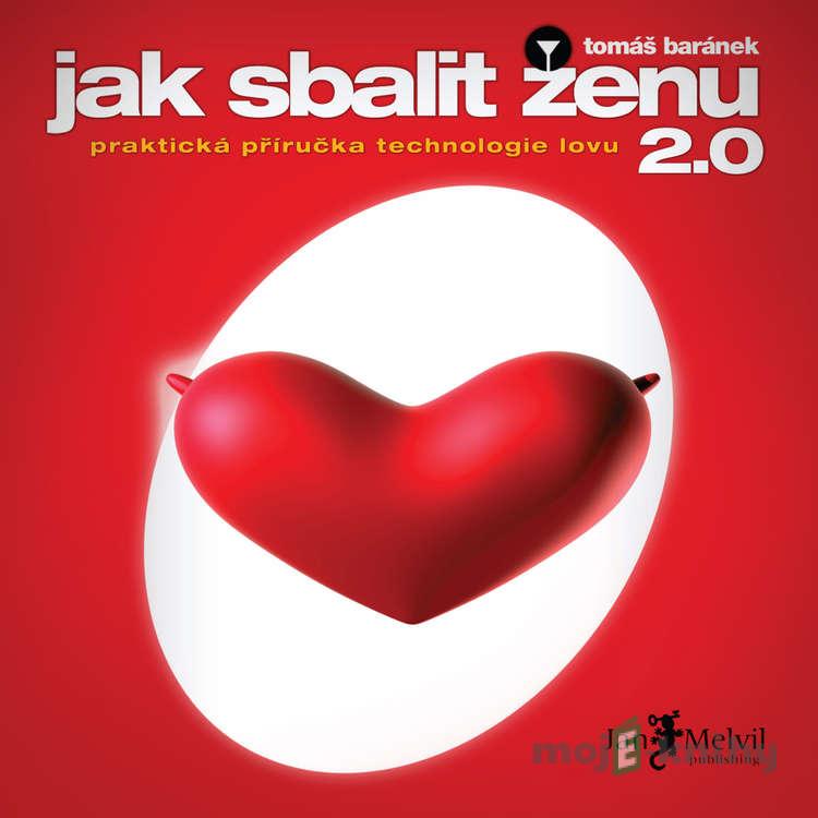 Jak sbalit ženu 2.0 - Tomáš Baránek Jak sbalit ženu 2.0 - Tomáš Baránek