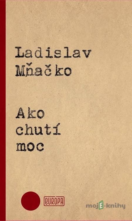 Ako chutí moc - Ladislav Mňačko Ako chutí moc - Ladislav Mňačko