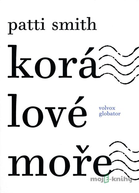 Korálové moře - Patty Smith Korálové moře - Patty Smith