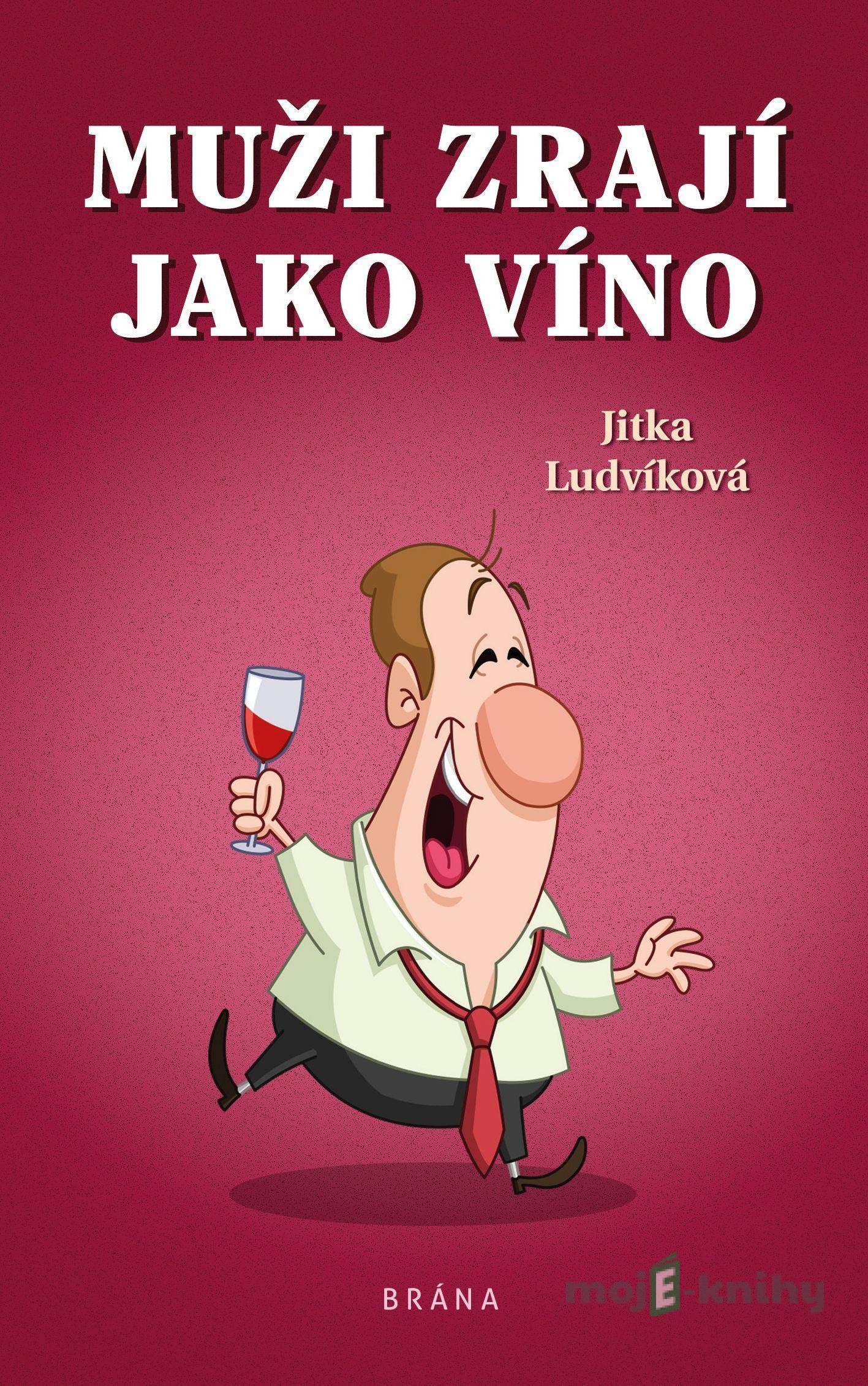 Muži zrají jako víno - Jitka Ludvíková Muži zrají jako víno - Jitka Ludvíková