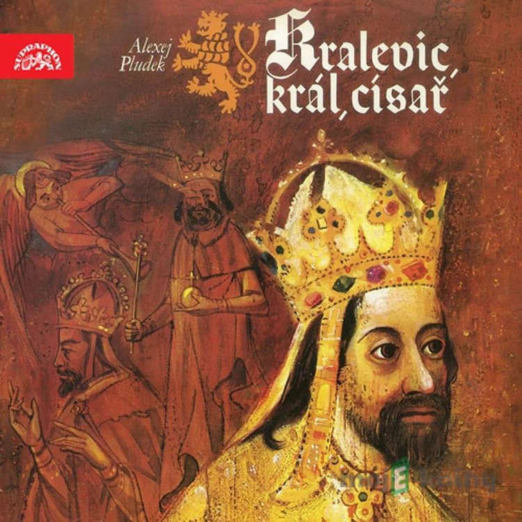 Kralevic, král, císař - Alexej Pludek Kralevic, král, císař - Alexej Pludek
