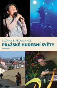 Pražské hudební světy - Jurková, Zuzana a kolektív