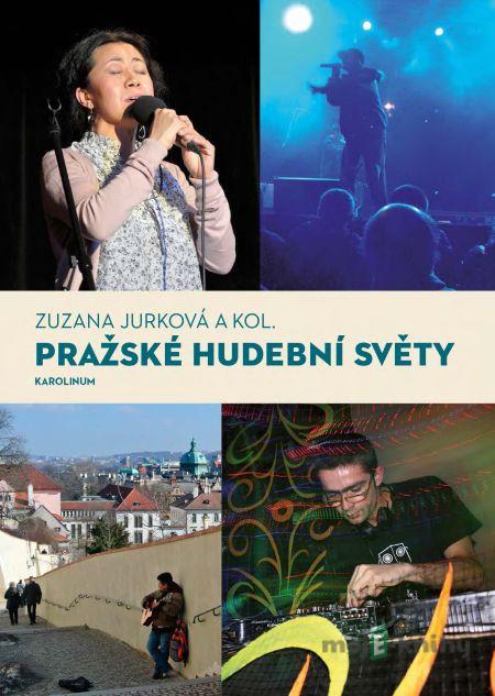 Pražské hudební světy - Jurková, Zuzana a kolektív Pražské hudební světy - Jurková, Zuzana a kolektív