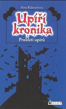 Upíří kronika – Prokletí upírů - Petra Klabouchová Upíří kronika – Prokletí upírů - Petra Klabouchová
