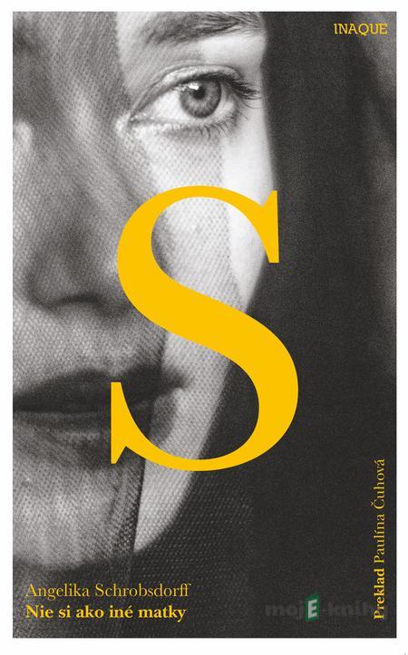 Nie si ako iné matky - Angelika Schrobsdorff Nie si ako iné matky - Angelika Schrobsdorff