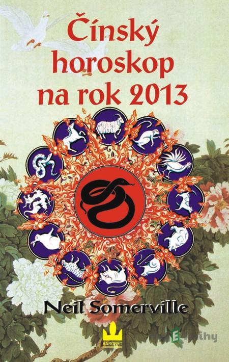 Čínský horoskop na rok 2013 - Neil Somerville Čínský horoskop na rok 2013 - Neil Somerville