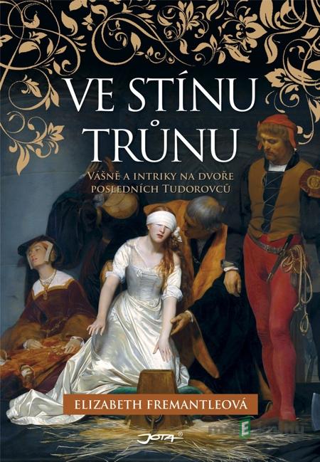Ve stínu trůnu - Elizabeth Fremantleová Ve stínu trůnu - Elizabeth Fremantleová