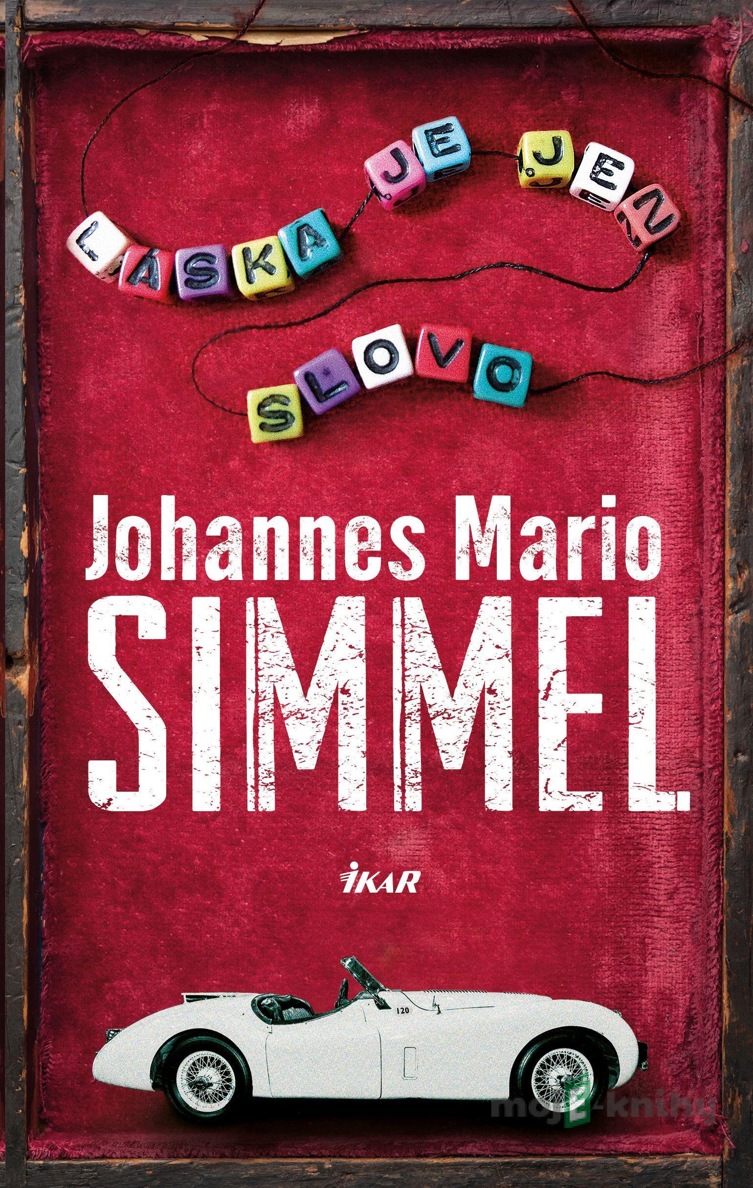 Láska je jen slovo - Johannes Mario Simmel Láska je jen slovo - Johannes Mario Simmel