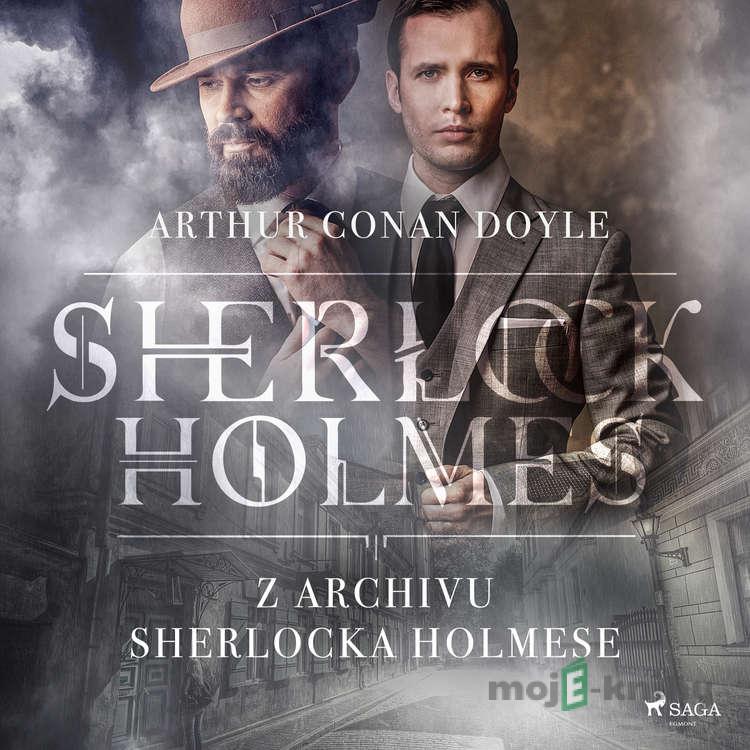 Z archivu Sherlocka Holmese - Arthur Conan Doyle Z archivu Sherlocka Holmese - Arthur Conan Doyle