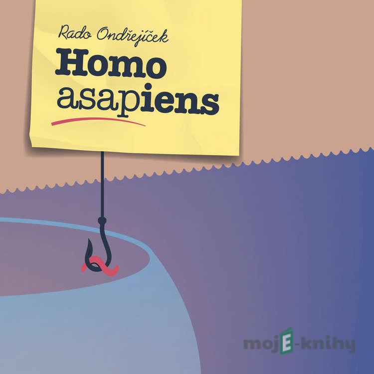 Homo ASAPiens - Rado Ondřejíček Homo ASAPiens - Rado Ondřejíček