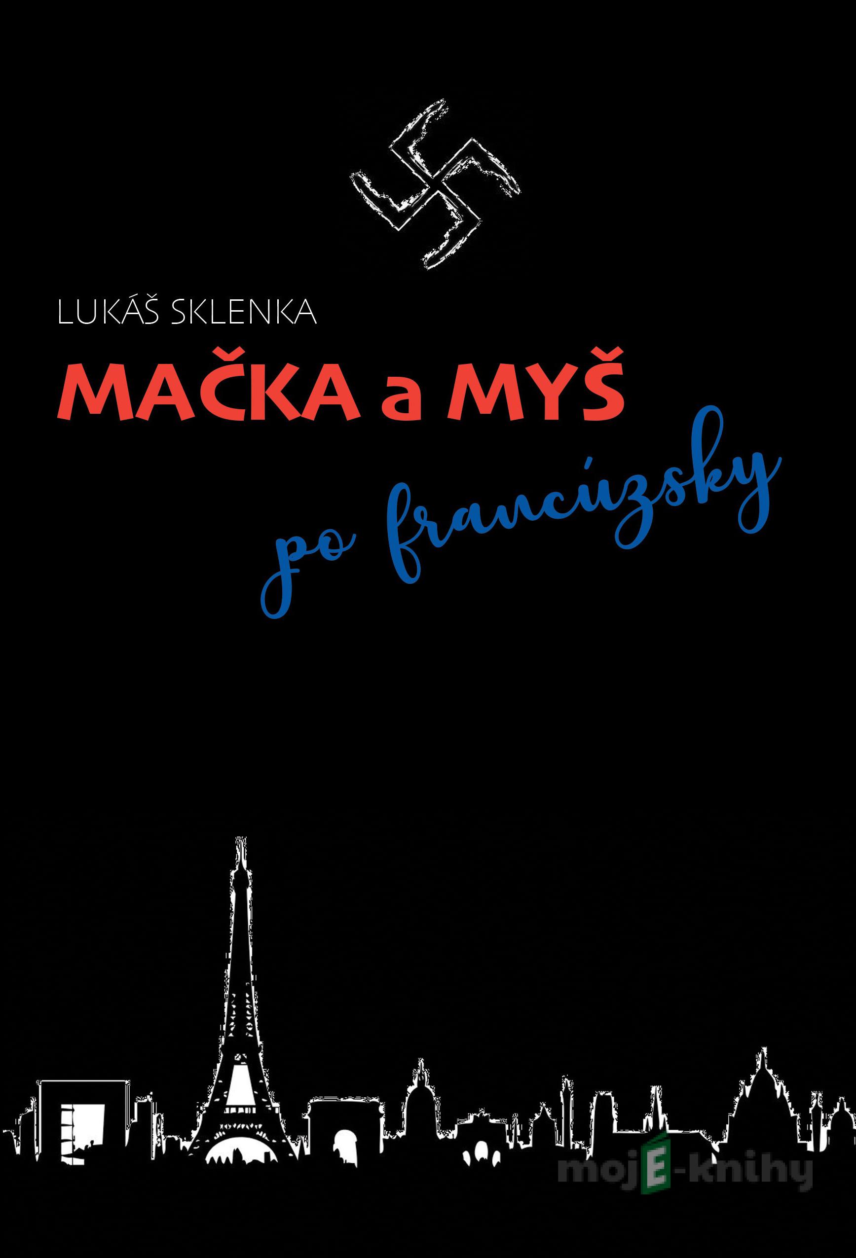 Mačka a myš po francúzsky - Lukáš Sklenka Mačka a myš po francúzsky - Lukáš Sklenka