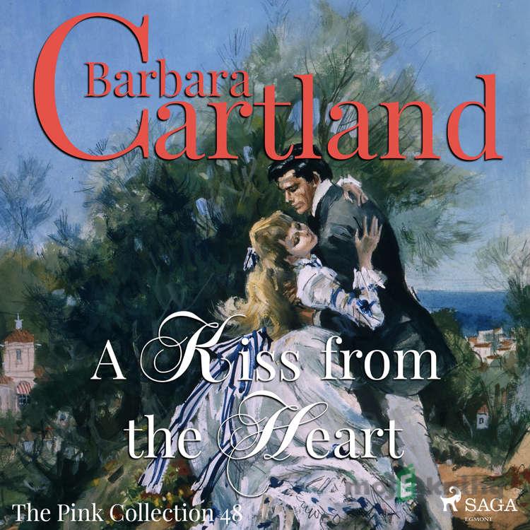 A Kiss From the Heart (Barbara Cartland’s Pink Collection 48) (EN) - Barbara Cartland A Kiss From the Heart (Barbara Cartland’s Pink Collection 48) (EN) - Barbara Cartland