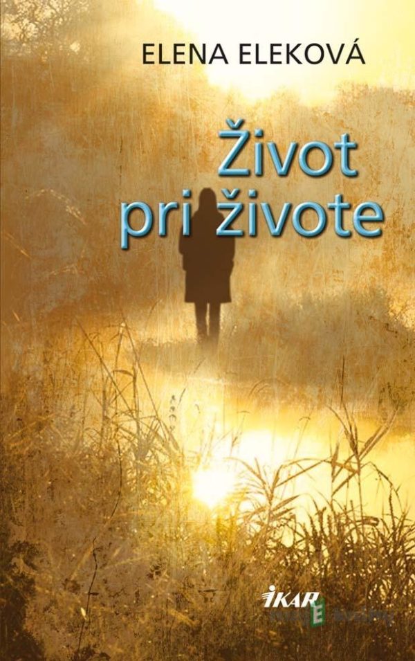 Život pri živote - Elena Eleková