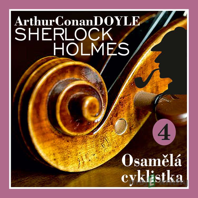 Návrat Sherlocka Holmese 4 - Osamělá cyklistka - Arthur Conan Doyle Návrat Sherlocka Holmese 4 - Osamělá cyklistka - Arthur Conan Doyle