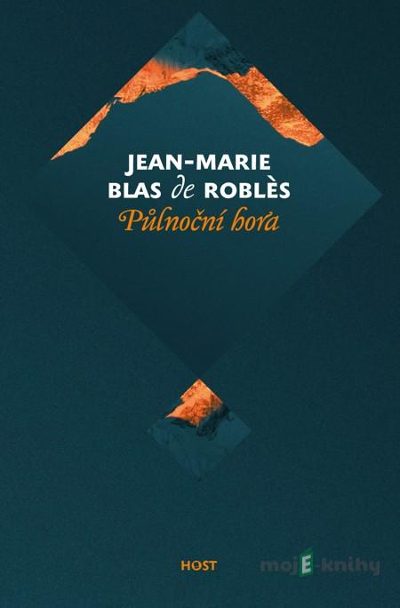 Půlnoční hora - Jean-Marie Blas de Roblès Půlnoční hora - Jean-Marie Blas de Roblès
