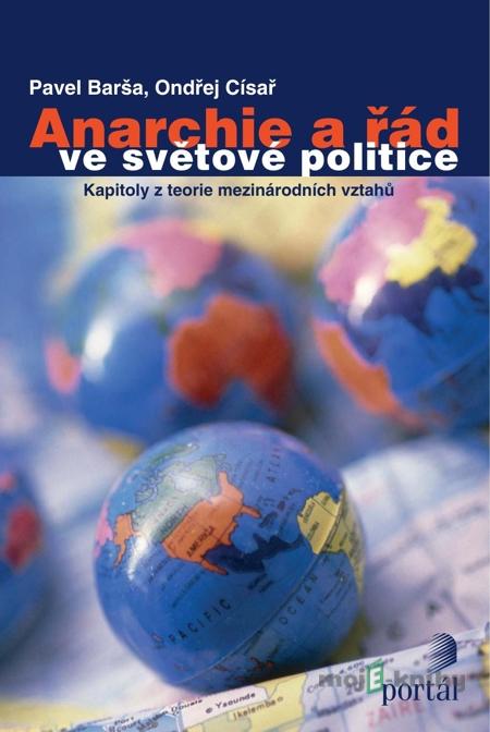 Anarchie a řád ve světové politice - Pavel Barša, Ondřej Císař Anarchie a řád ve světové politice - Pavel Barša, Ondřej Císař