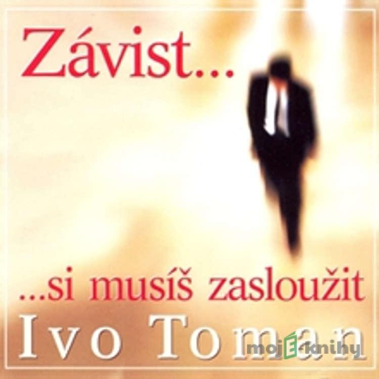 Závist si musíš zasloužit - Ivo Toman Závist si musíš zasloužit - Ivo Toman