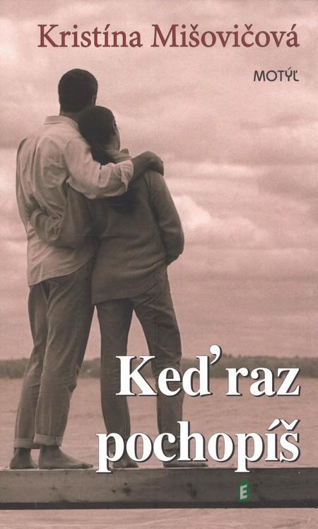 Keď raz pochopíš - Kristína Mišovičová Keď raz pochopíš - Kristína Mišovičová