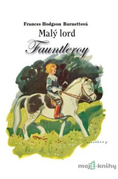 Malý lord Fauntleroy - Frances Hodgson Burnettová