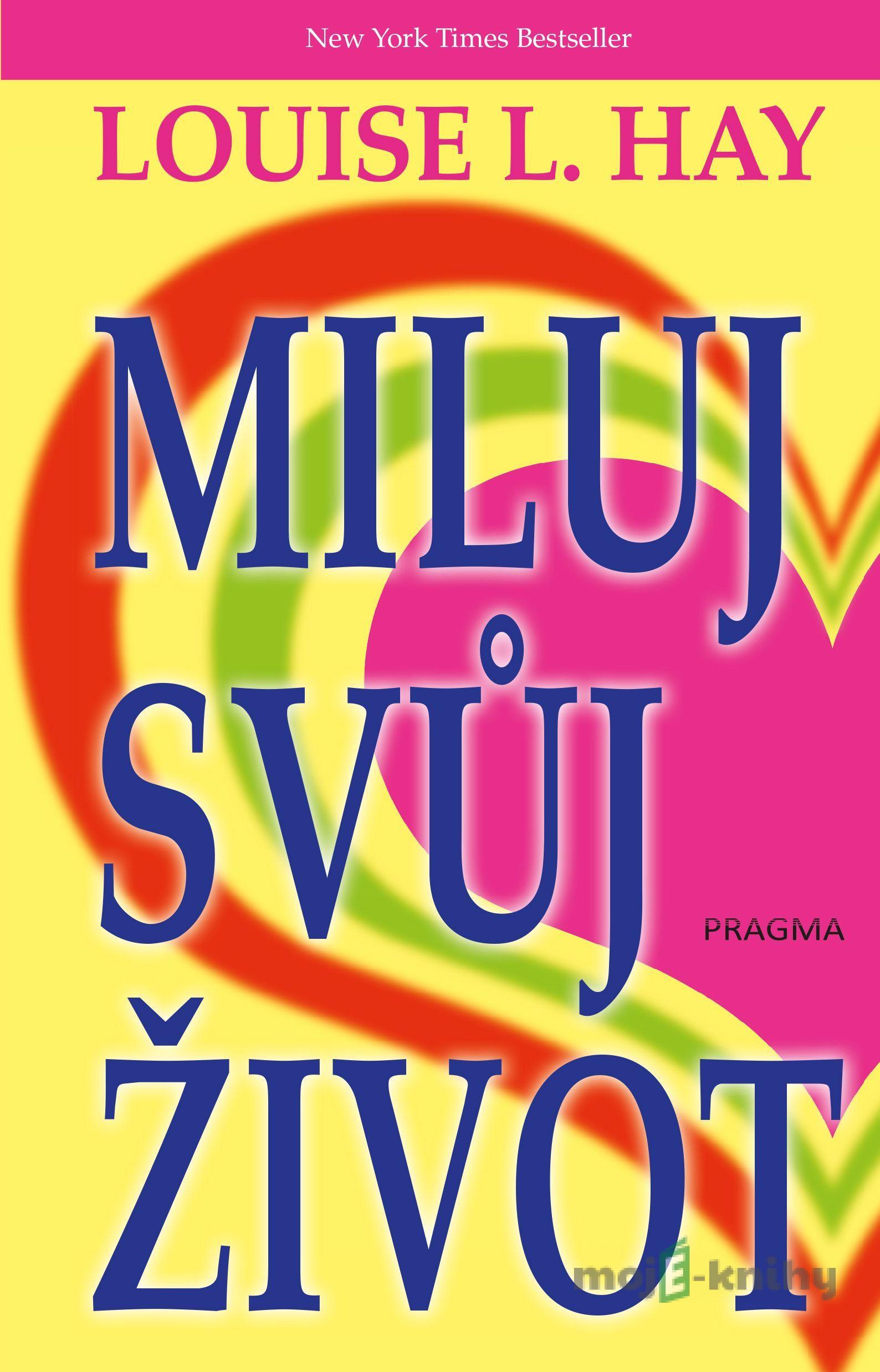 Miluj svůj život - Louise L. Hay Miluj svůj život - Louise L. Hay