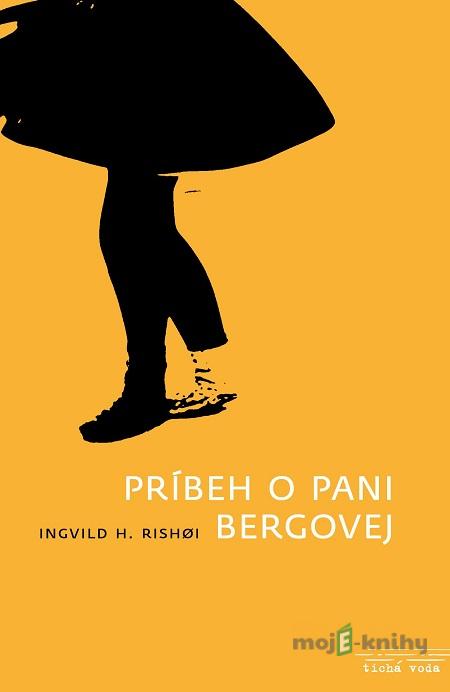Príbeh o pani Bergovej - Ingvild H. Rishøi Príbeh o pani Bergovej - Ingvild H. Rishøi