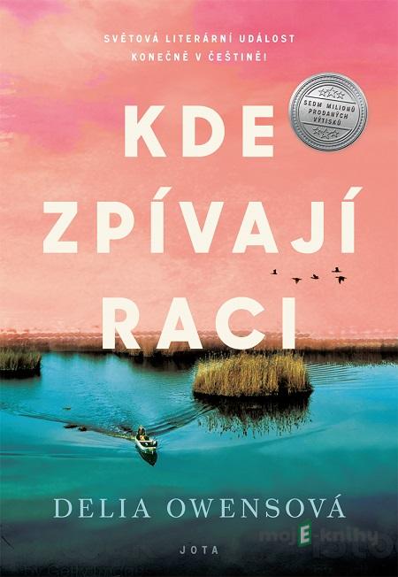 Kde zpívají raci - Delia Owens Kde zpívají raci - Delia Owens