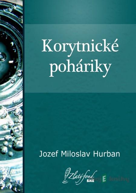 Korytnické poháriky - Jozef Miloslav Hurban Korytnické poháriky - Jozef Miloslav Hurban