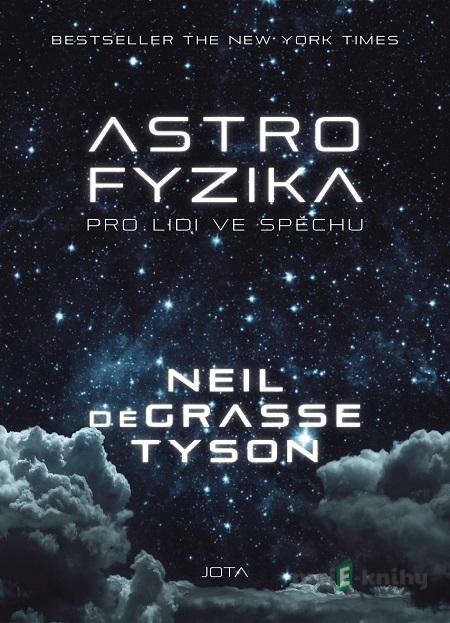 Astrofyzika pro lidi ve spěchu - Neil deGrasse Tyson Astrofyzika pro lidi ve spěchu - Neil deGrasse Tyson
