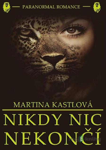 Nikdy nic nekončí - Martina Kastlová Nikdy nic nekončí - Martina Kastlová