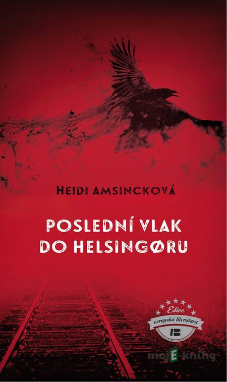 Poslední vlak do Helsingøru - Heidi Amsinck Poslední vlak do Helsingøru - Heidi Amsinck