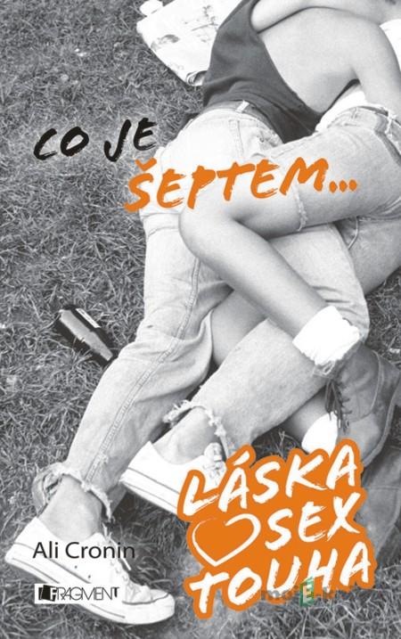 Láska, sex, touha – Co je šeptem... - Ali Cronin Láska, sex, touha – Co je šeptem... - Ali Cronin
