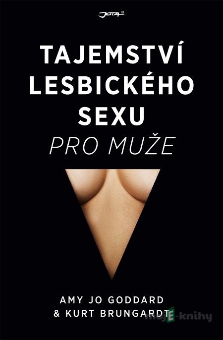 Tajemství lesbického sexu pro muže - Amy Jo Goddard, Kurt Brungardt Tajemství lesbického sexu pro muže - Amy Jo Goddard, Kurt Brungardt