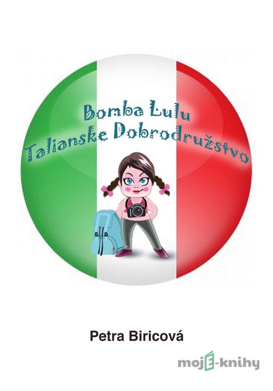 Bomba Lulu - Talianske dobrodružstvo - Petra Biricová Bomba Lulu - Talianske dobrodružstvo - Petra Biricová