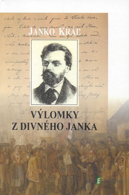 Výlomky z Divného Janka - Janko Kráľ Výlomky z Divného Janka - Janko Kráľ