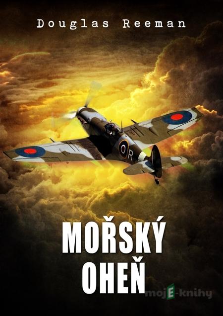 Mořský oheň - Douglas Reeman Mořský oheň - Douglas Reeman