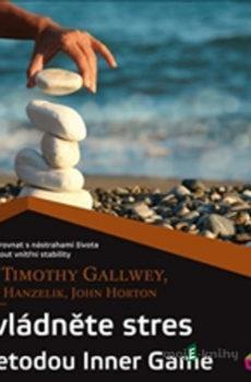 Zvládněte stres metodou Inner Game - Timothy Gallwey