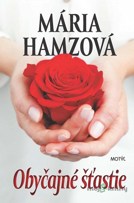 Obyčajné šťastie - Mária Hamzová Obyčajné šťastie - Mária Hamzová