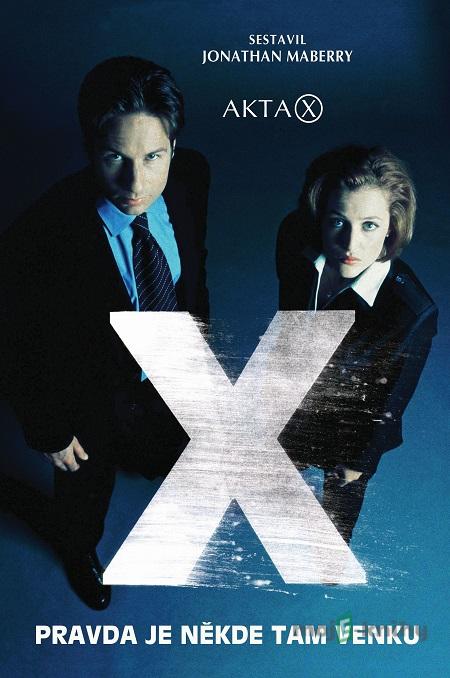 Akta X - Pravda je někde tam venku - Jonathan Maberry Akta X - Pravda je někde tam venku - Jonathan Maberry