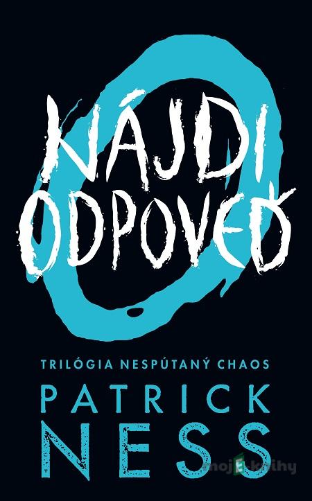 Nájdi odpoveď - Patrick Ness Nájdi odpoveď - Patrick Ness