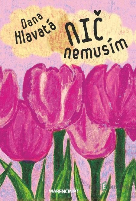 Nič nemusím - Dana Hlavatá Nič nemusím - Dana Hlavatá