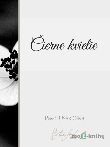 Čierne kvietie - Pavol Ušák Oliva Čierne kvietie - Pavol Ušák Oliva