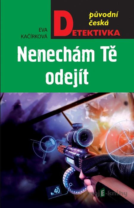 Nenechám tě odejít - Eva Kačírková Nenechám tě odejít - Eva Kačírková