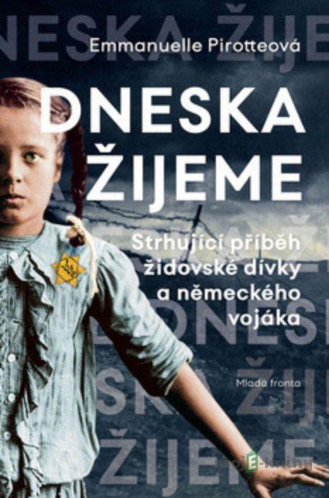Dneska žijeme - Emmanuelle Pirotteová Dneska žijeme - Emmanuelle Pirotteová