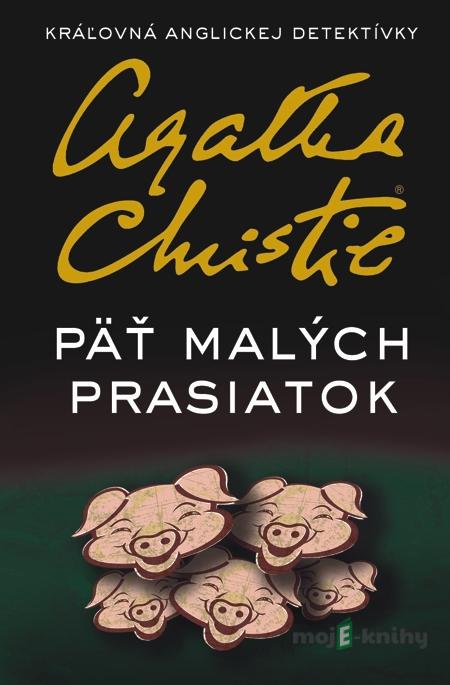 Päť malých prasiatok - Agatha Christie Päť malých prasiatok - Agatha Christie