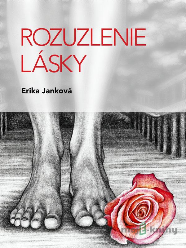 Rozuzlenie lásky - Erika Janková Rozuzlenie lásky - Erika Janková