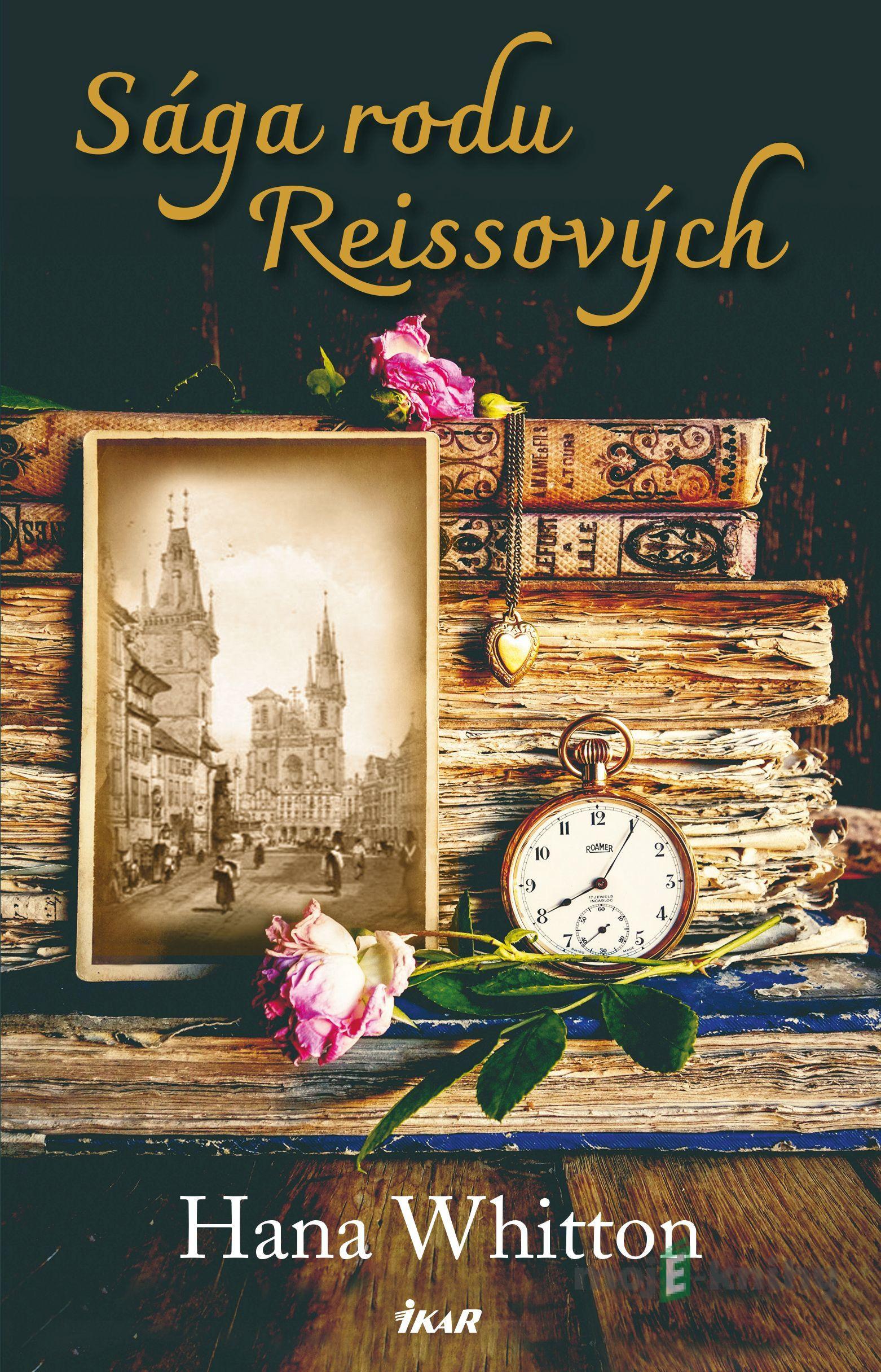 Sága rodu Reissových - Hana Whitton Sága rodu Reissových - Hana Whitton