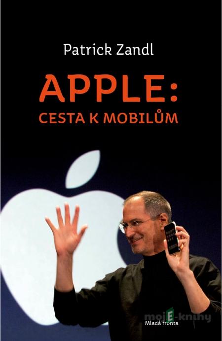 Apple: cesta k mobilům - Patrick Zandl Apple: cesta k mobilům - Patrick Zandl